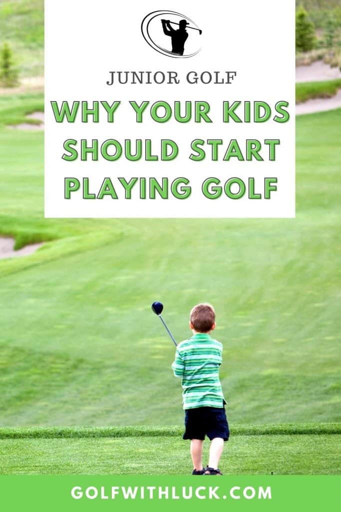 Junior Golf - Why Your Kids Should Start Playing Golf